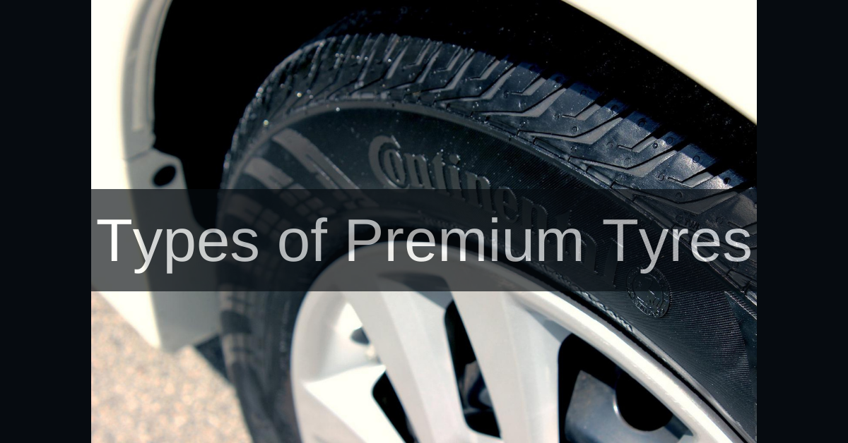 Types of Premium Tires True Tyres All About Tyre and Car Safety and