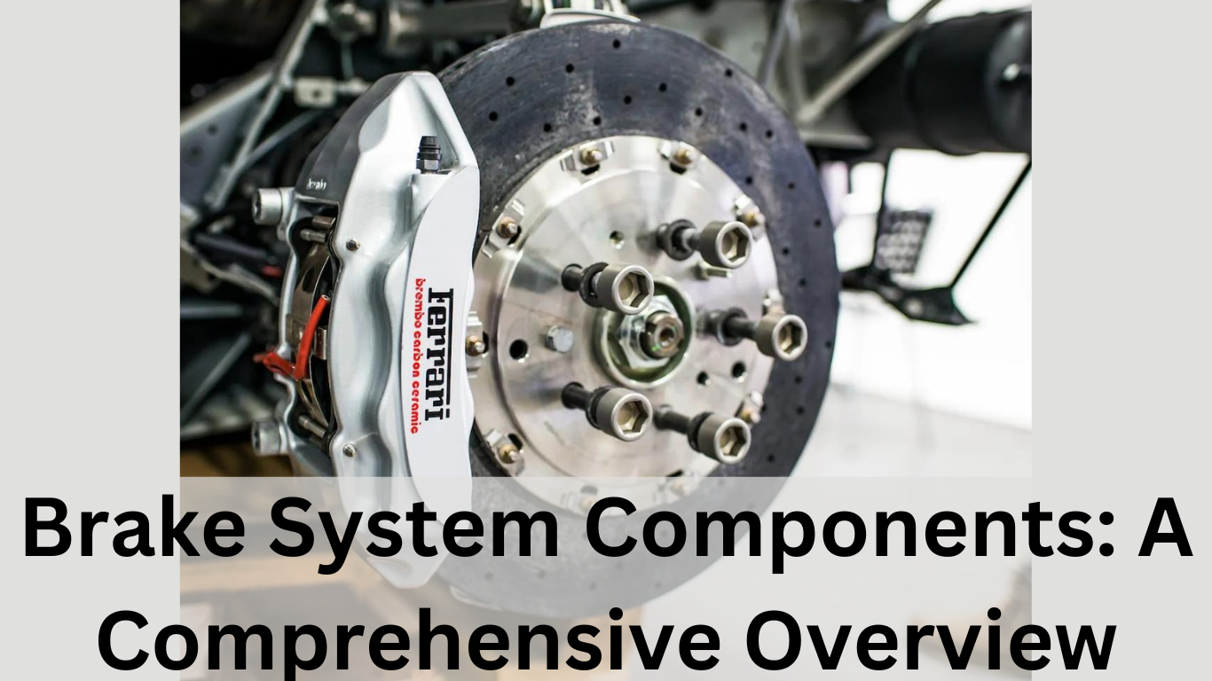 Brake System Components: A Comprehensive Overview