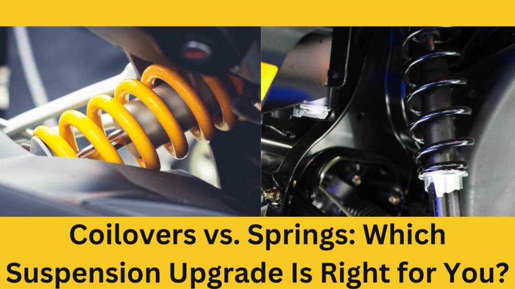 Coilovers vs Springs