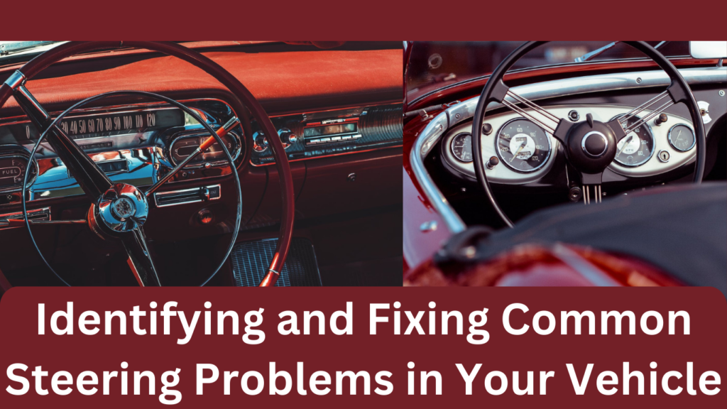 Identifying and Fixing Common Steering Problems